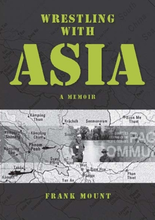 Wrestling with Asia: A Memoir
Frank Mount