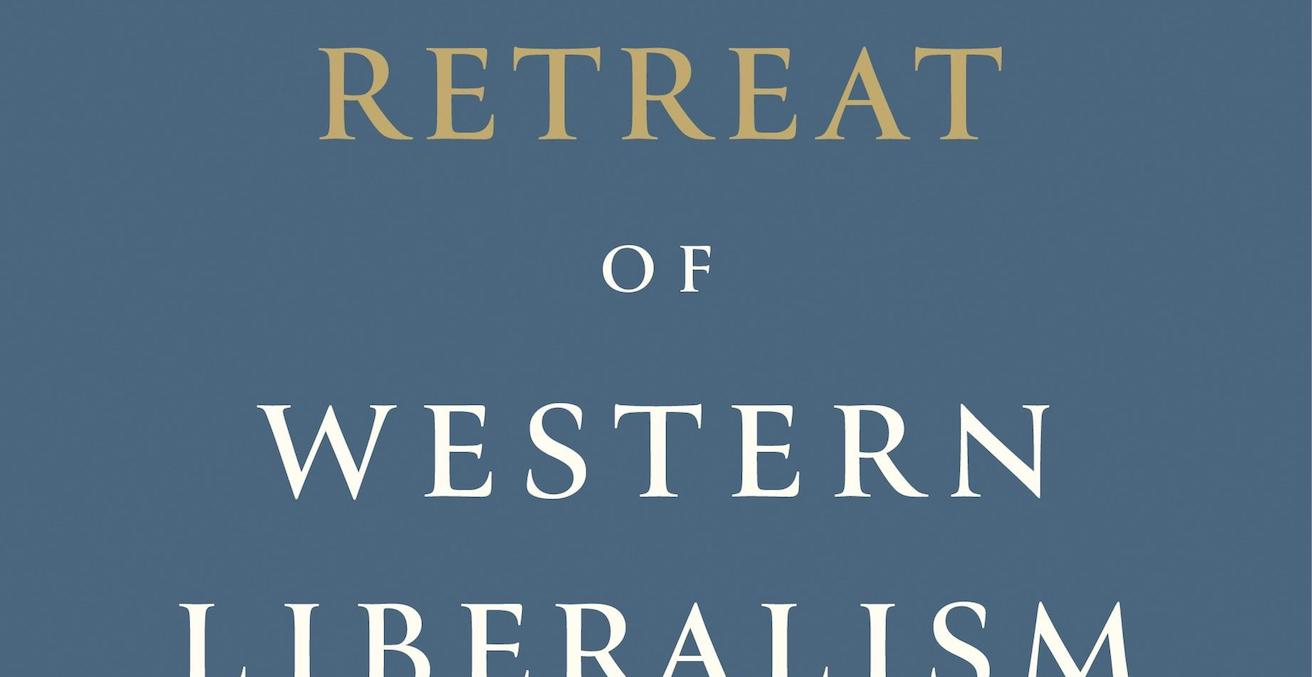 The Retreat of Western Liberalism