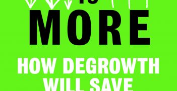 Less is More How Degrowth Will Save the World book cover. Source: Penguin Books Australia https://bit.ly/2KpjxeB